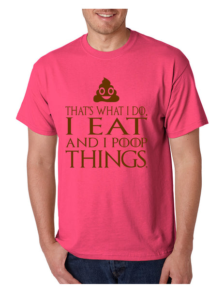 Men's T Shirt That's What I Do I Eat And I Poop Things Humor