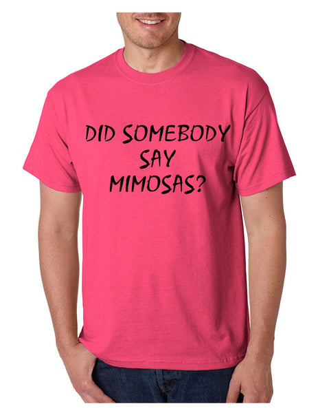 Men's T Shirt Did Somebody Say Mimosas Drunk Party Tee - ALLNTRENDSHOP - 6