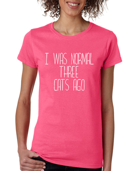 Women's T Shirt I Was Normal 3 Cats Ago Cute Humor Pets