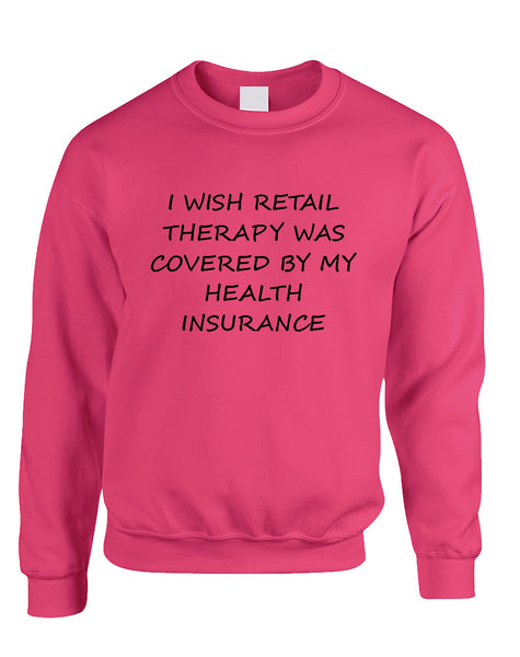 Adult Sweatshirt Retail Therapy Covered Insurance Humor Top