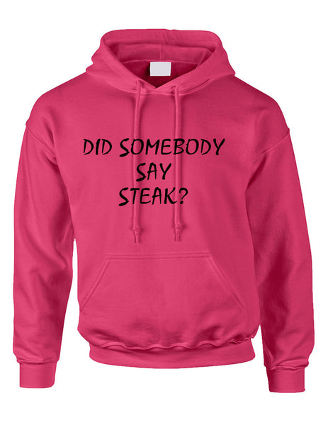 Adult Hoodie Did Somebody Say Steak Cool Food Top - ALLNTRENDSHOP - 5