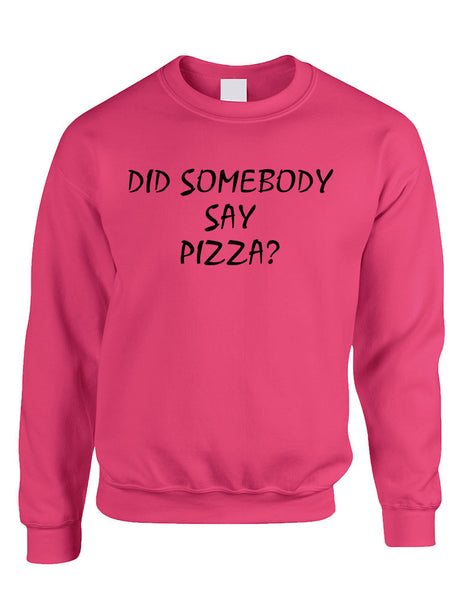 Adult Crewneck Did Somebody Say Pizza Love Funny Top - ALLNTRENDSHOP - 2