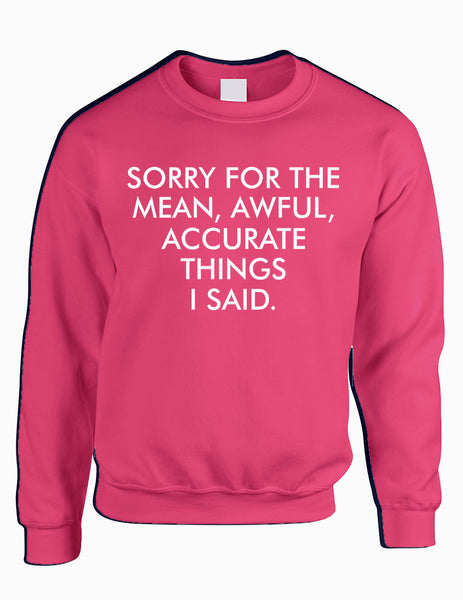 Adult Sweatshirt Sorry For The Mean Awful Accurate Things - ALLNTRENDSHOP - 3