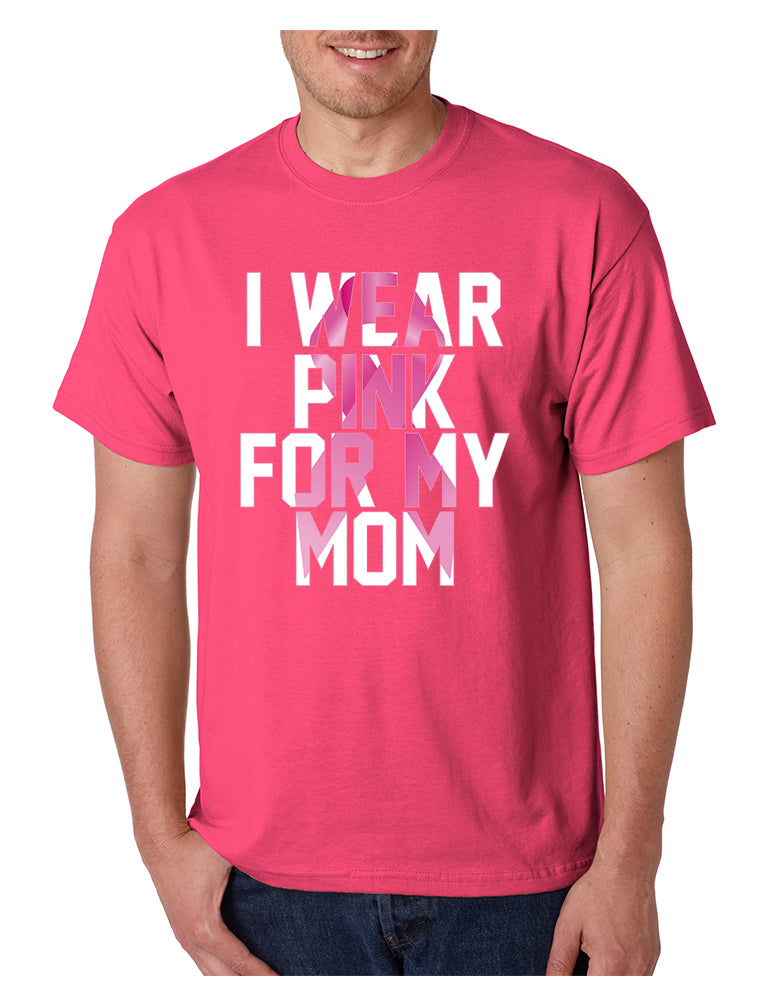 Men's T Shirt I Wear Pink For My Mom Breast Cancer Awareness