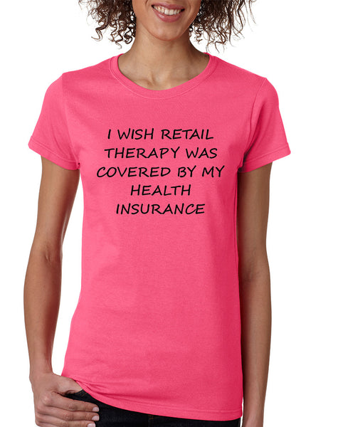 Women's T Shirt Retail Therapy Covered Insurance Humor Tee