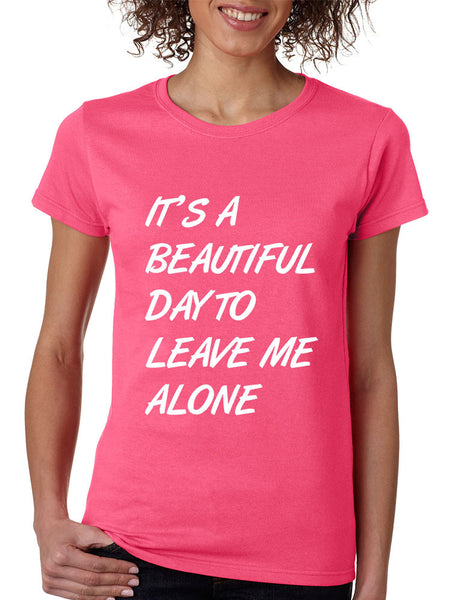 Women's T Shirt It's A Beautiful Day To Leave Me Alone Humor - ALLNTRENDSHOP - 1
