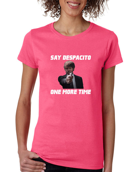 Women's T Shirt Say Despacito One More Time Fun Humor Tee