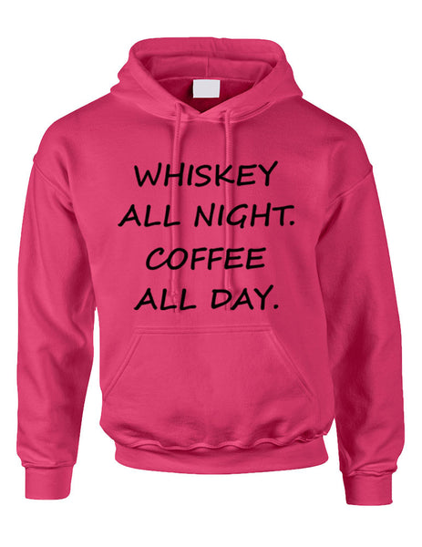 Adult Hoodie Whiskey All Night Coffee All Day Humor Party Top - ALLNTRENDSHOP