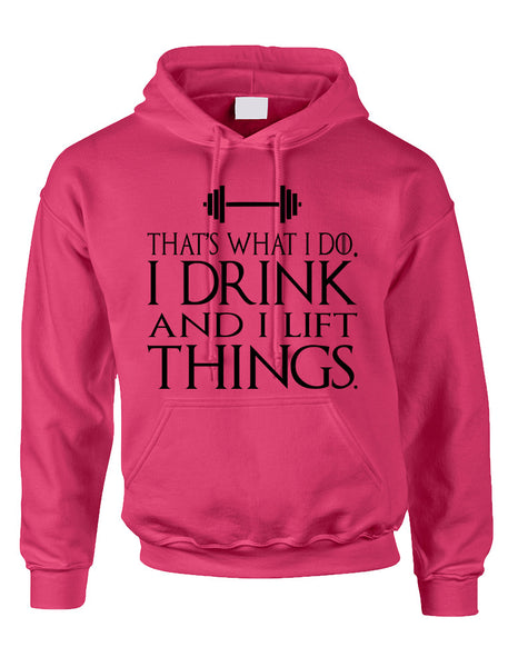 Adult Hoodie That's What I Do I Drink And Lift Things Fun Gym