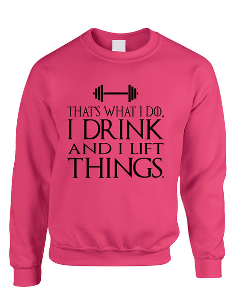 Adult Sweatshirt That's What I Do I Drink And Lift Things Fun