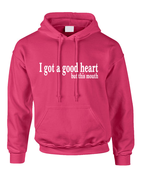 Adult Hoodie I Got A Good Heart But This Mouth Funny Humor Top