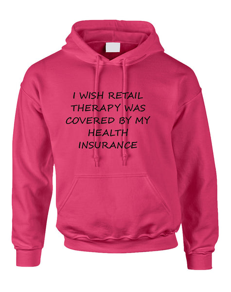 Adult Hoodie Retail Therapy Covered Insurance Fun Humor Top