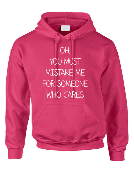 Adult Hoodie You Must Mistake Me Someone Cares Funny Top - ALLNTRENDSHOP - 6