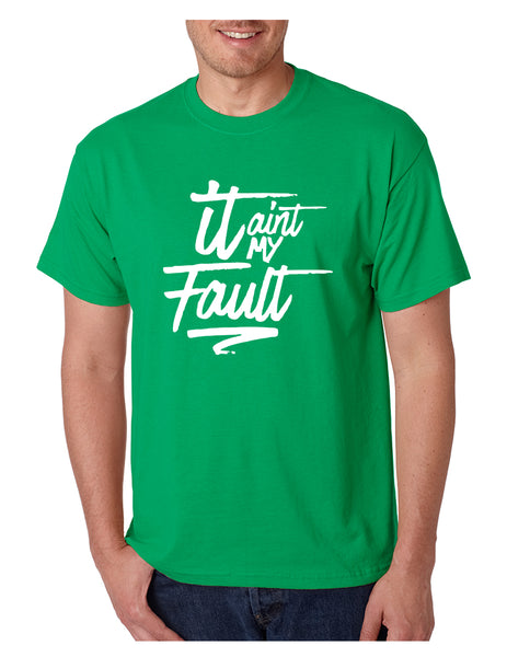 Men's T Shirt It Aint My Fault Trendy Troublemaker Tshirt