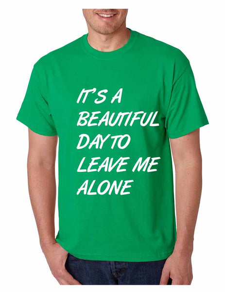 Men's T Shirt It's A Beautiful Day To Leave Me Alone Fun Tee - ALLNTRENDSHOP - 4