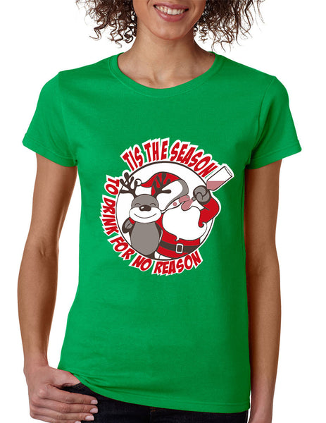Women's T Shirt Tis The Season Drink No Reason Fun Ugly Xmas - ALLNTRENDSHOP - 1