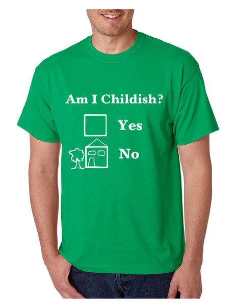 Men's T Shirt Am I Childish Funny Tee Humor Saying Shirt Fun Gift