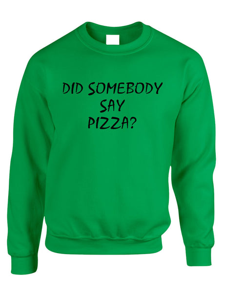 Adult Crewneck Did Somebody Say Pizza Love Funny Top - ALLNTRENDSHOP - 3