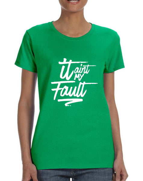 Women's T Shirt It Aint My Fault Trendy Cool Troublemaker Tee