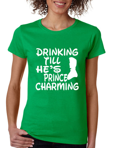 Women's T Shirt Drinking Till He's Prince Charming Party Drunk - ALLNTRENDSHOP - 1
