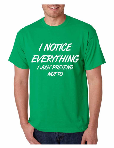 Men's T Shirt I Notice Everything Pretend Not To Funny Tee - ALLNTRENDSHOP - 4
