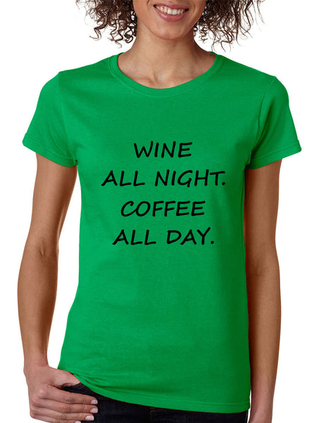 Women's T Shirt Wine All Night Coffee All Day Drunk Cool Tee - ALLNTRENDSHOP - 5