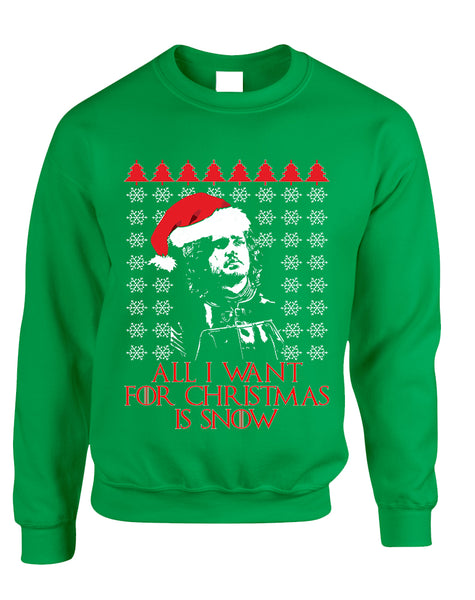 Adult Sweatshirt All I Want For Christmas Is Snow Jon Snow Ugly