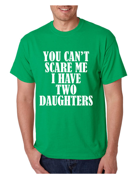 Men's T Shirt You Can't Scare Me I have Two Daughters Funny