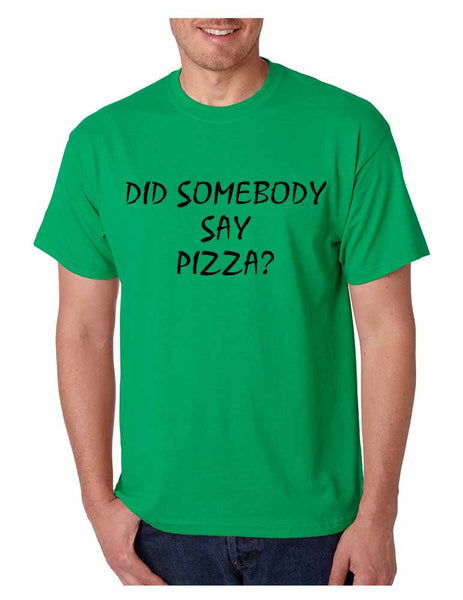 Men's T Shirt Did Somebody Say Pizza Funny Love Pizza Tee - ALLNTRENDSHOP - 4
