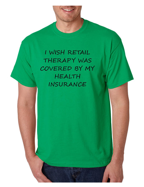 Men's T Shirt Retail Therapy Covered Insurance Humor Funny Tee