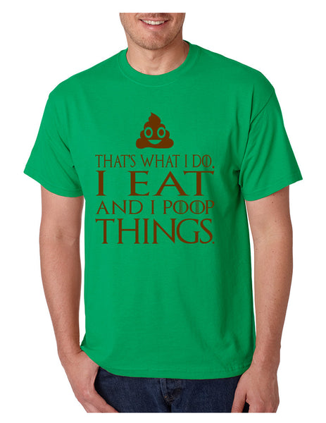 Men's T Shirt That's What I Do I Eat And I Poop Things Humor