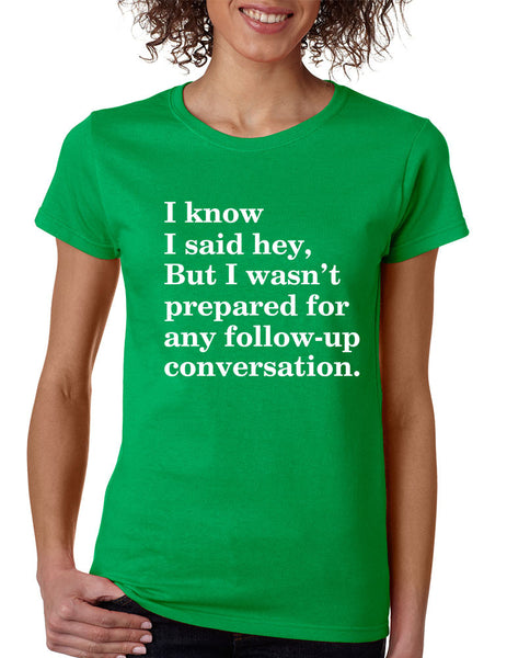 Women's T Shirt I Know I Said Hey Wasn't Prepared For Humor Top