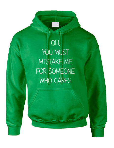 Adult Hoodie You Must Mistake Me Someone Cares Funny Top - ALLNTRENDSHOP - 5