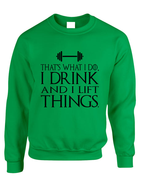 Adult Sweatshirt That's What I Do I Drink And Lift Things Fun
