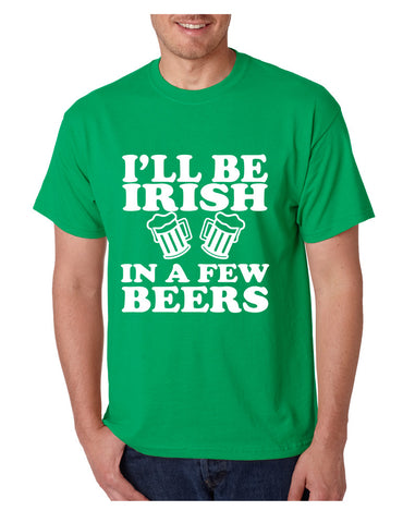 Men's T Shirt I'll Be Irish In Few Beers St Patrick's Party Tee - ALLNTRENDSHOP - 1