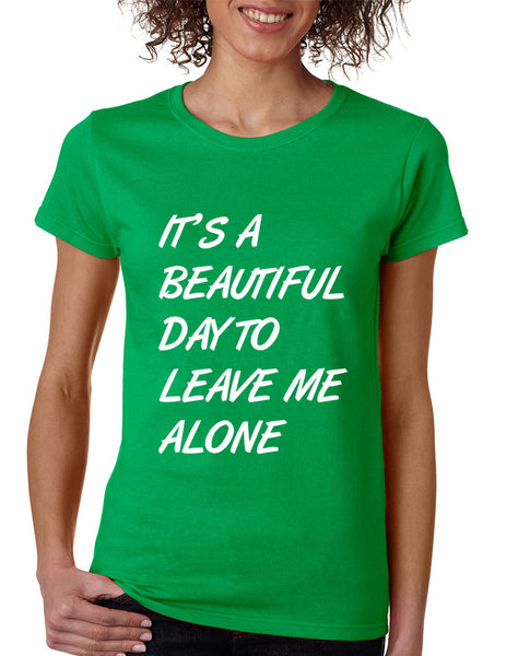 Women's T Shirt It's A Beautiful Day To Leave Me Alone Humor - ALLNTRENDSHOP - 6
