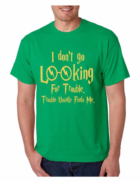 Men's T Shirt I Don't Go Looking For Trouble Finds Me Cool - ALLNTRENDSHOP - 5