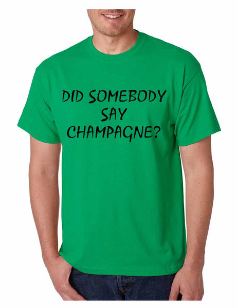 Men's T Shirt Did Somebody Say Champagne Drunk Tee - ALLNTRENDSHOP - 4