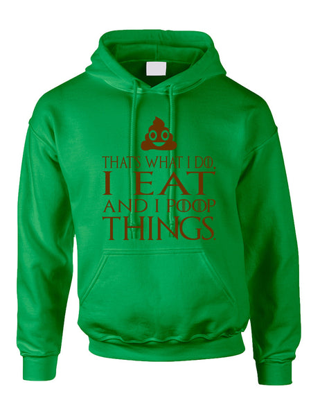 Adult Hoodie That's What I Do I Eat And I Poop Things Humor