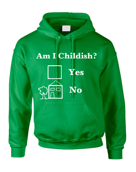 Adult Hoodie Am I Childish Funny Saying Top Cool Humor Gift