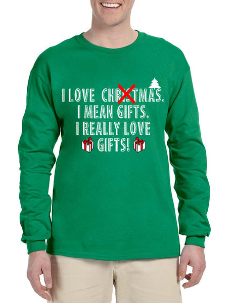 Men's Long Sleeve I Love Christmas I Mean Gifts Fun Xmas Tee