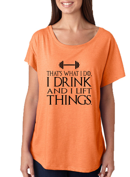 Women's Dolman That's What I Do I Drink And Lift Things Humor