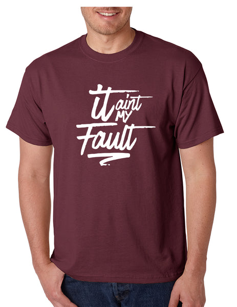 Men's T Shirt It Aint My Fault Trendy Troublemaker Tshirt