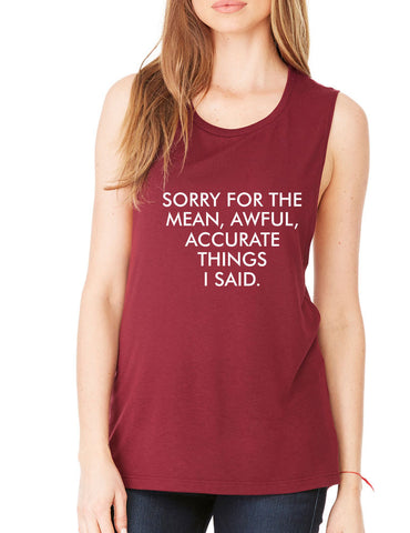 Women's Flowy Muscle Sorry For The Mean Awful Accurate Things - ALLNTRENDSHOP - 1
