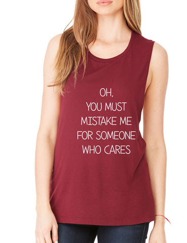 Women's Flowy Muscle Top You Must Mistake Me Someone Cares - ALLNTRENDSHOP - 1