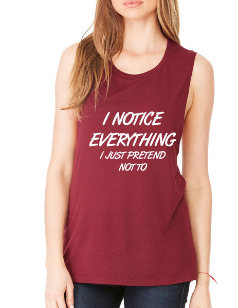 Women's Flowy Muscle Top I Notice Everything Pretend Not To - ALLNTRENDSHOP - 2