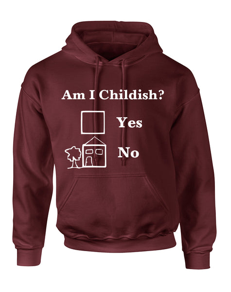 Adult Hoodie Am I Childish Funny Saying Top Cool Humor Gift