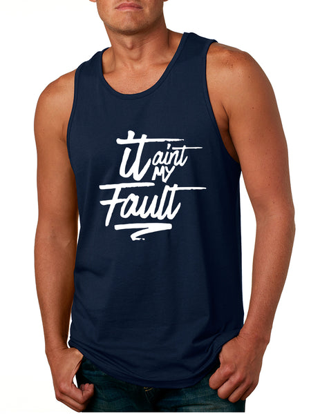 Men's Tank Top It Aint My Fault Trendy Cool Troublemaker Top
