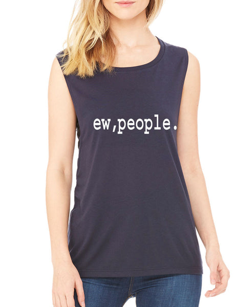 Women's Flowy Muscle Top Ew People Humor Sarcasm Fun Top - ALLNTRENDSHOP - 4