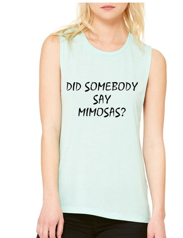 Women's Flowy Muscle Top Did Somebody Say Mimosas - ALLNTRENDSHOP - 1